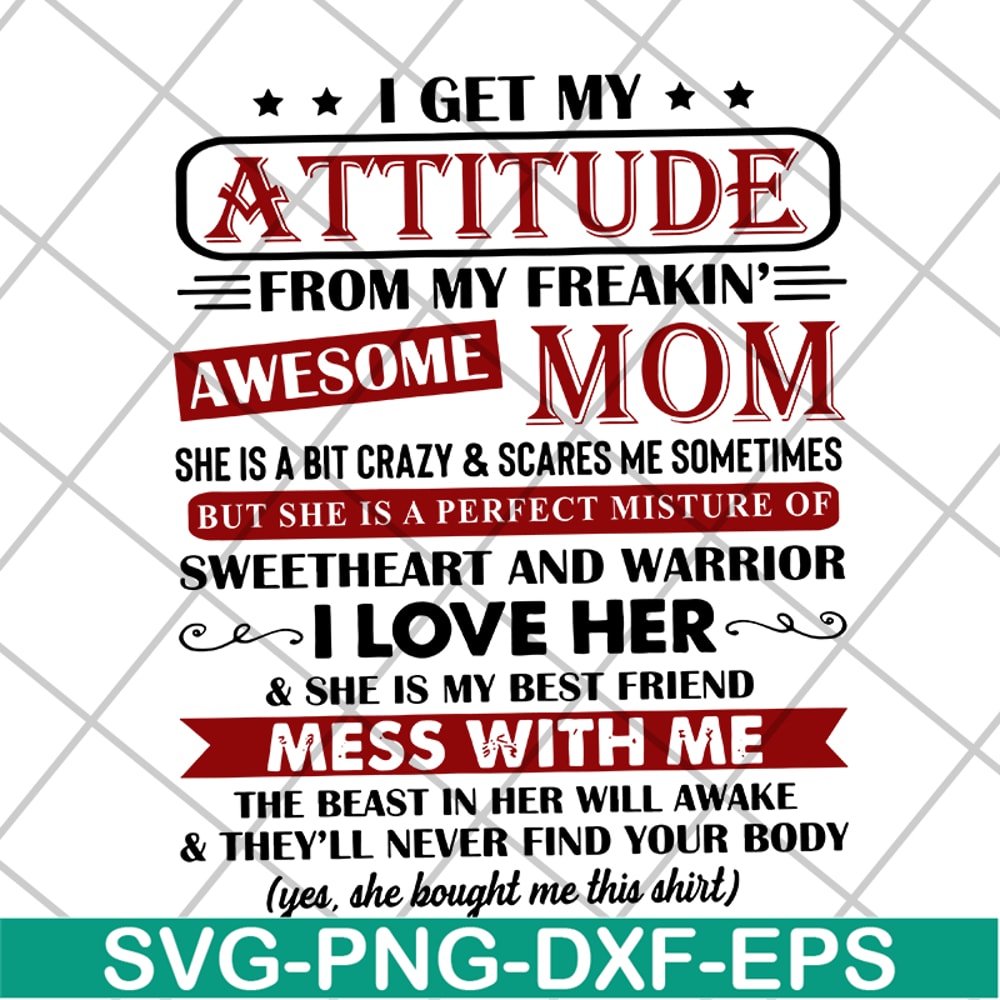 MTD10042115-i get my attitude from my freakin svg, Mother's day svg, eps, png, dxf digital file MTD10042115.jpg