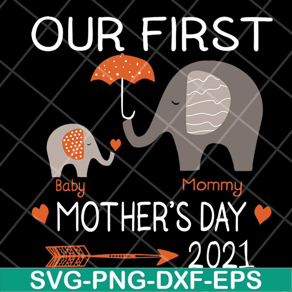 MTD13042116-Our first mother's day 2021 svg, Mother's day svg, eps, png, dxf digital file MTD13042116.jpg
