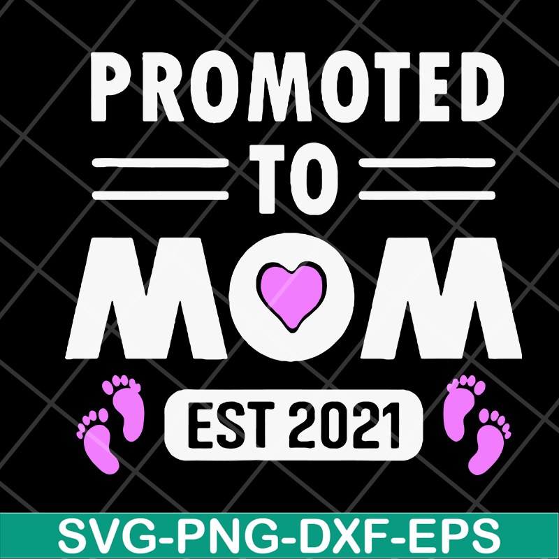 MTD15042104-Promoted to mom 2021 svg, Mother's day svg, eps, png, dxf digital file MTD15042104.jpg
