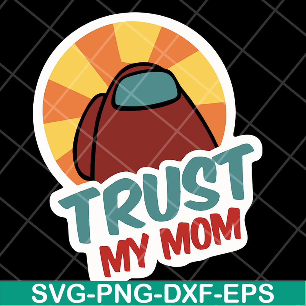 MTD1702103-Trust my mom svg, Mother's day svg, eps, png, dxf digital file MTD1702103.jpg