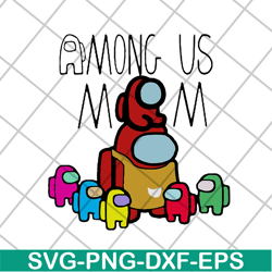 among us mom mother day 2021 svg, mother's day svg, eps, png, dxf digital file mtd1702112