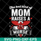 MTD22042113-The best kind of mom svg, Mother's day svg, eps, png, dxf digital file MTD22042113.jpg
