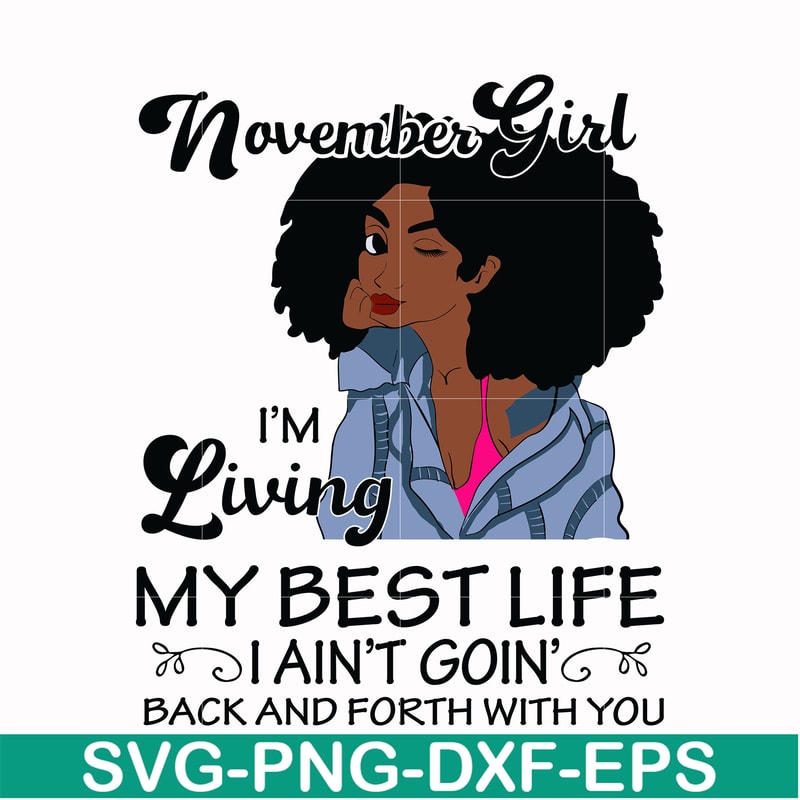 BD0094-November Girl Living My Best Life Birthday Gift, Black Girl, Black Women svg, png, dxf, eps digital file BD0095.jpg