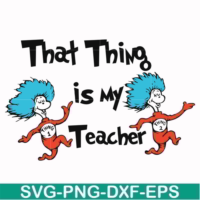 DR000110-That thing is my teacher svg, png, dxf, eps file DR000110.jpg