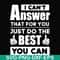FN000138-I can't answer that for you just do the best you can svg, png, dxf, eps file FN000138.jpg