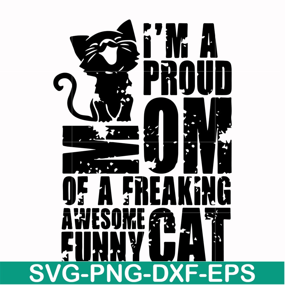 FN000148-I'm a proud mom of a freaking awesome funny cat svg, png, dxf, eps file FN000148.jpg