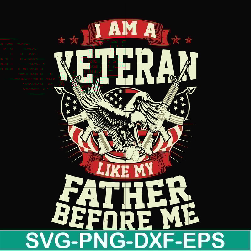 FN000307-I am a veteran like my father before me svg, png, dxf, eps file FN000307.jpg