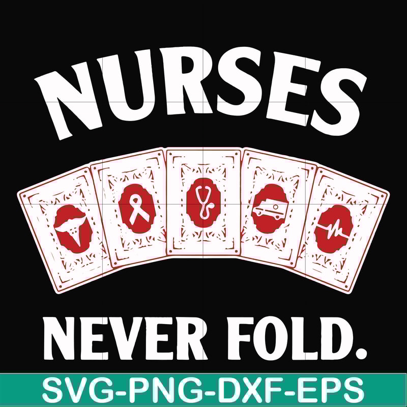 FN000311-Nurses never fold svg, png, dxf, eps file FN000311.jpg