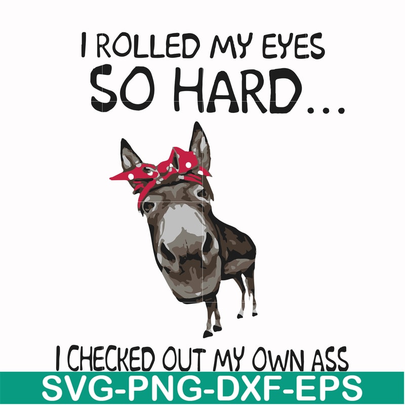 FN000417-I rolled my eyes so hard I checked out my own ass svg, png, dxf, eps file FN000417.jpg