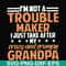 FN000427-I'm not a trouble maker I just take after my crazy and grumpy grandpa svg, png, dxf, eps file FN000427.jpg
