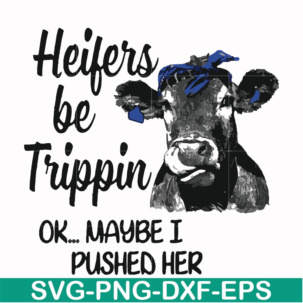 FN000435-Heifers be trippin ok maybe I pushed her svg, png, dxf, eps file FN000435.jpg