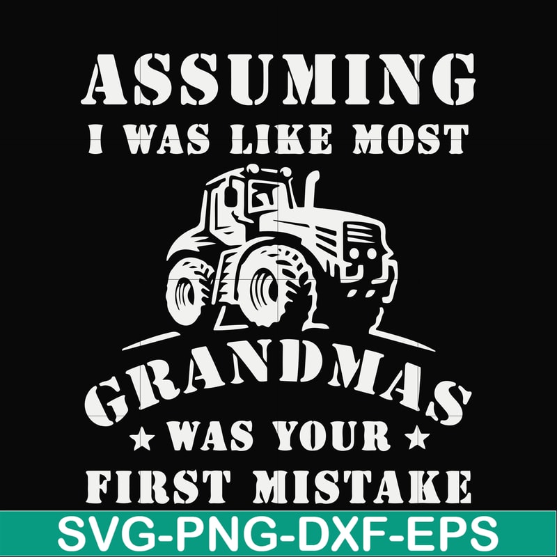 FN000485-Assuming I was like most grandmas was your first mistake svg, png, dxf, eps file FN000485.jpg
