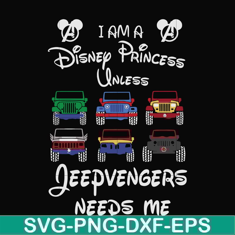 FN000500-I am a Disney Princess unless Jeepvengers need me svg, png, dxf, eps file FN000500.jpg