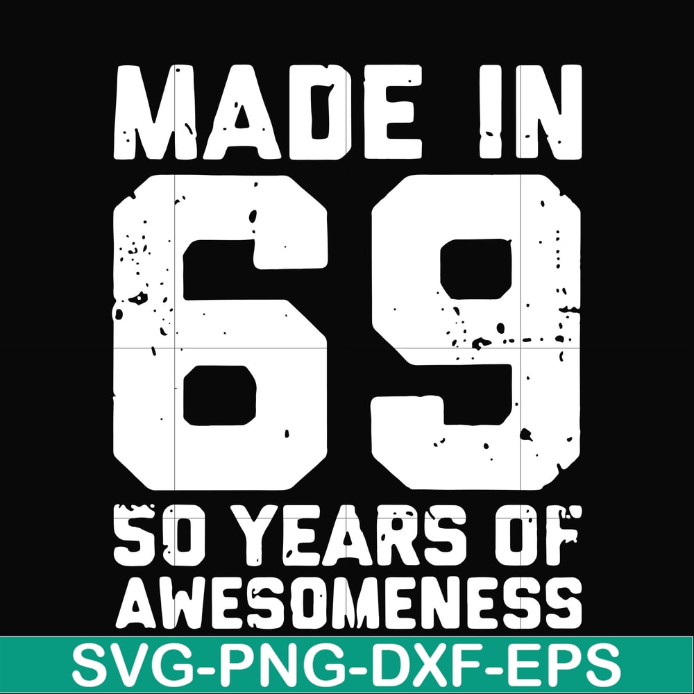FN00068-Made in 69 50 years of awesomeness svg, png, dxf, eps file FN00068.jpg