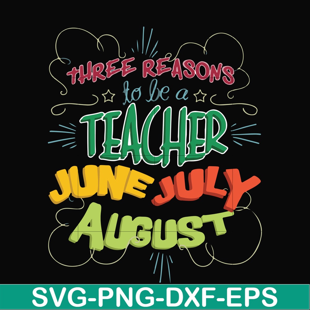 FN000734-Three reasons to be a teacher June July August svg, png, dxf, eps file FN000734.jpg