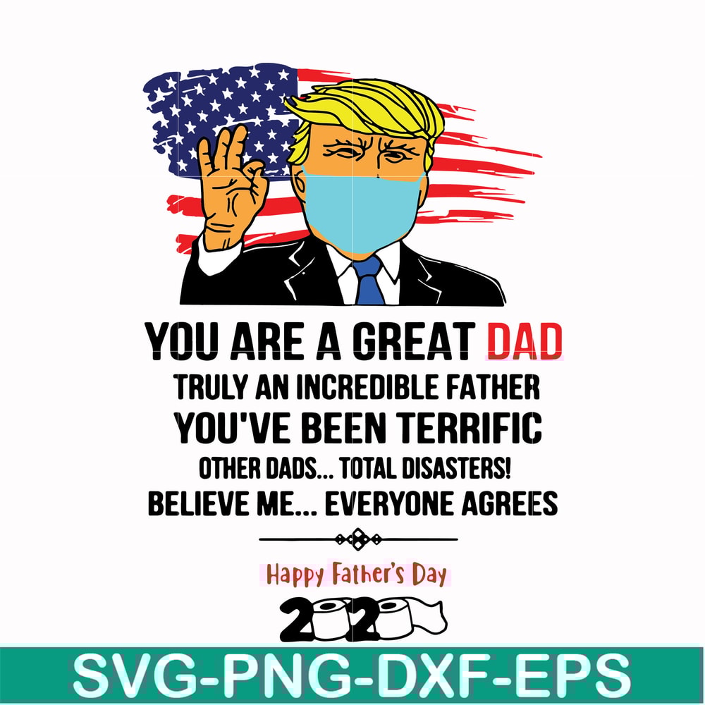 FTD27-You are a great dad truly an incredible father svg, Trump svg, png, dxf, eps, digital file FTD27.jpg