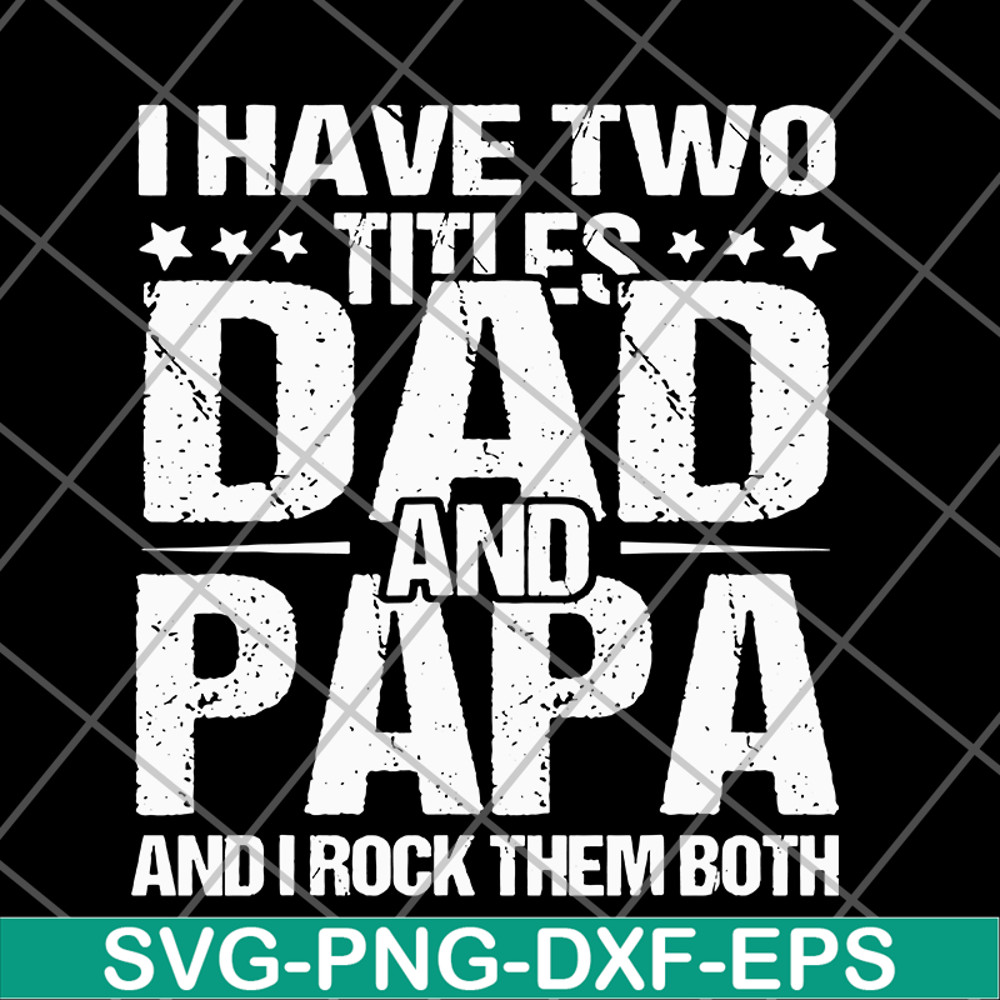 FTD29052103- i have two titles dad and papa svg, png, dxf, eps digital file FTD29052103.jpg