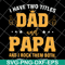 FTD29052121-i have two titles dad and papa svg, png, dxf, eps digital file FTD29052121.jpg