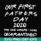 FTD3-Our first fathers day 2020 the one where i was quarantined svg, png, dxf, eps, digital file FTD3.jpg