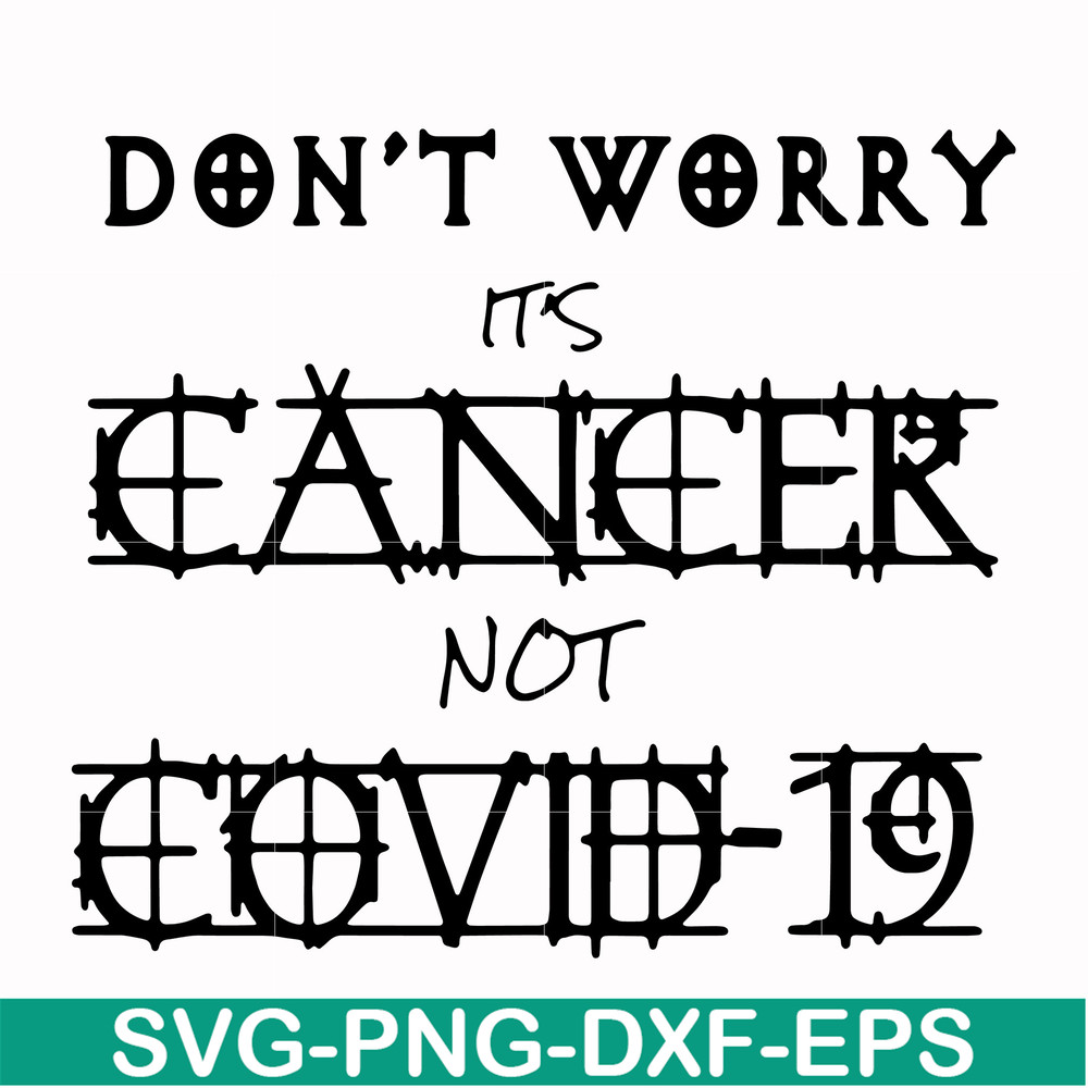 HLW0020-Don't worry it's cancer not covid 19 svg, halloween svg, png, dxf, eps digital file HLW0020.jpg