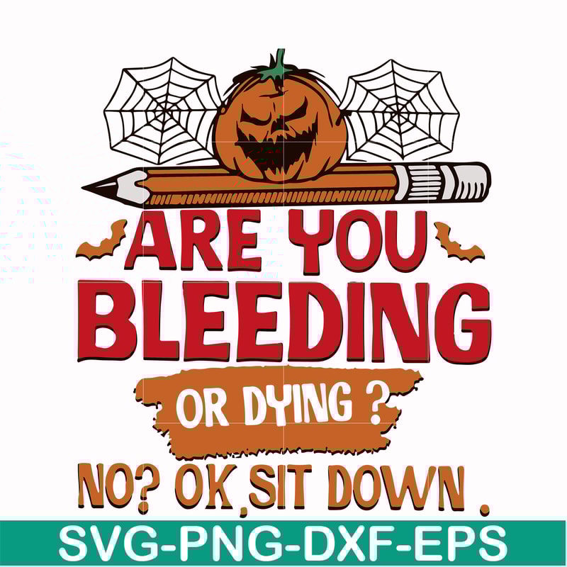 HLW0112-are you bleeding or dying svg, png, dxf, eps digital file HLW0112.jpg