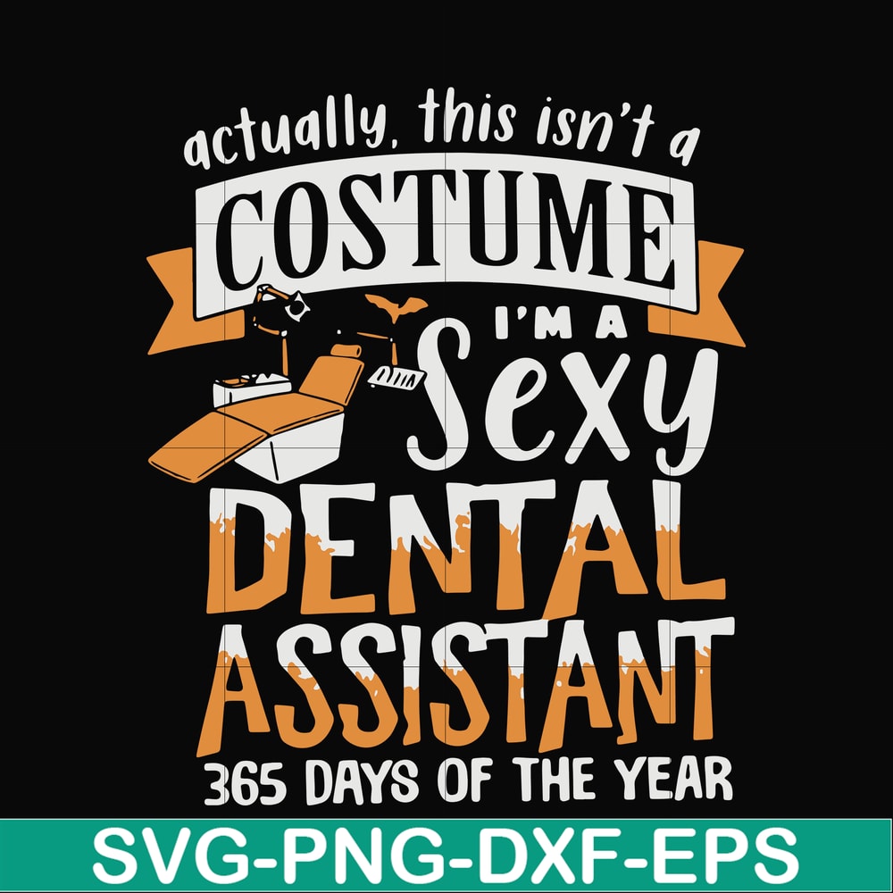 HLW0137-i am sexy dental assistant 365 day of the year svg, png, dxf, eps digital file HLW0137.jpg