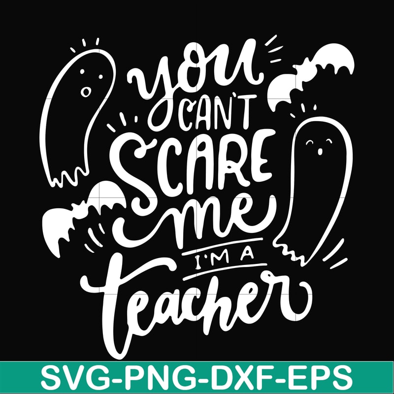 HLW25072012-You cant scare me im a teacher svg, halloween svg, png, dxf, eps digital file HLW25072012.jpg