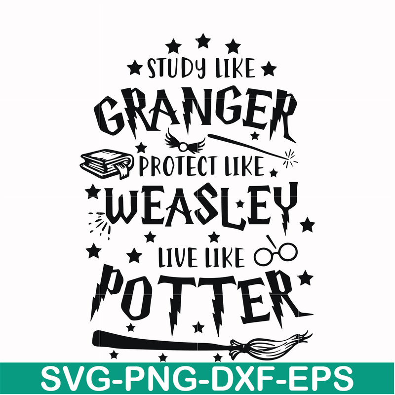 HRPT0007-Study like granger protect like weasley live like potter svg, png, dxf, eps file HRPT0007.jpg