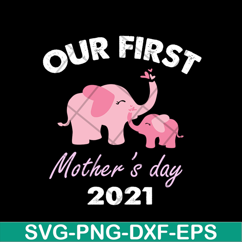 MTD02042104-Our fist mother's day 2021 svg, Mother's day svg, eps, png, dxf digital file MTD02042104.jpg