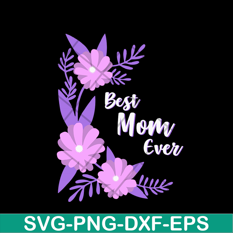 MTD02042112-Best mom ever svg, Mother's day svg, eps, png, dxf digital file MTD02042112.jpg