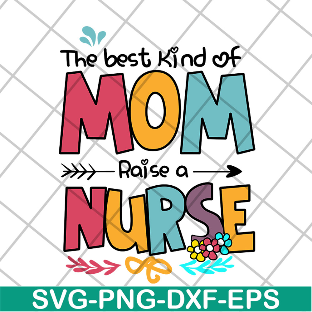 MTD05042134-The best kind of mom raise a nurse svg, Mother's day svg, eps, png, dxf digital file MTD05042134.jpg