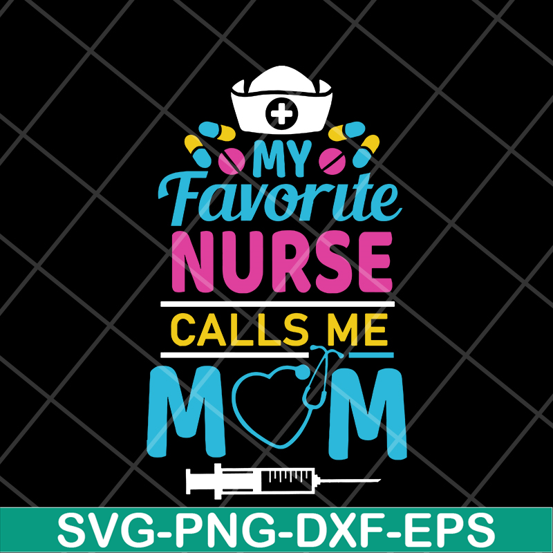 MTD05042149-My favorite nurse calls me mom svg, Mother's day svg, eps, png, dxf digital file MTD05042149.jpg