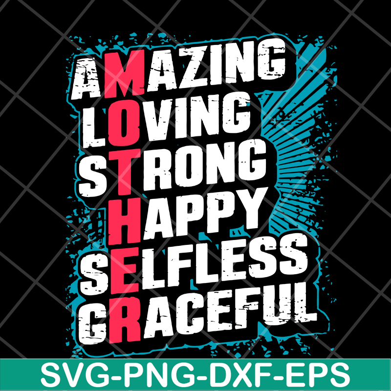 MTD05042151-amzing loving strong happy selfless graceful svg, Mother's day svg, eps, png, dxf digital file MTD05042151.jpg