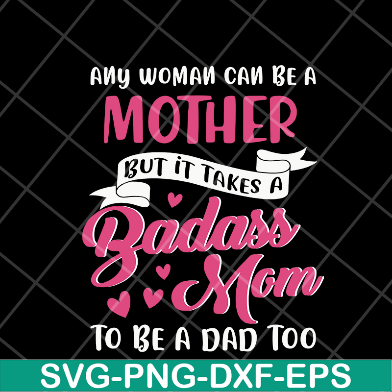 MTD08042113-Any woman can be a mother svg, Mother's day svg, eps, png, dxf digital file MTD08042113.jpg