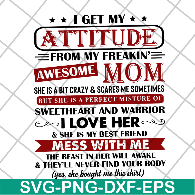MTD10042115-i get my attitude from my freakin svg, Mother's day svg, eps, png, dxf digital file MTD10042115.jpg