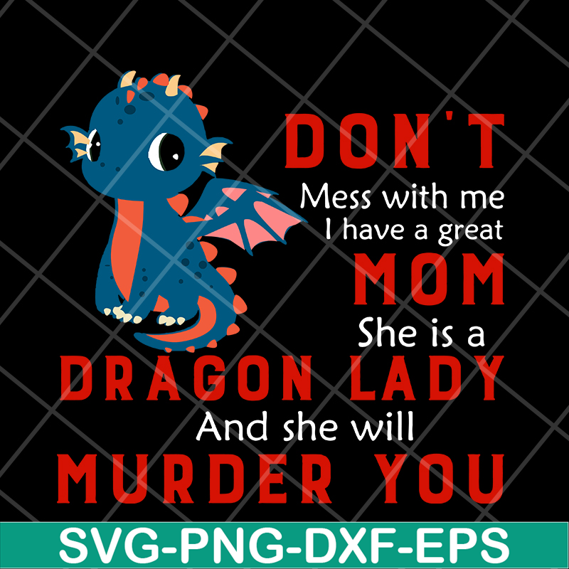 MTD13042120-Don't mess with me svg, Dragon lady svg, Mother's day svg, eps, png, dxf digital file MTD13042120.jpg