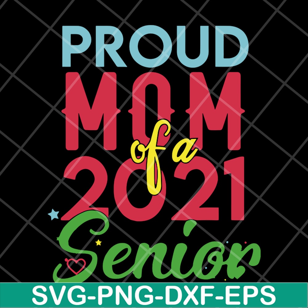 MTD15042136-proud mom of a 2021 svg, Mother's day svg, eps, png, dxf digital file MTD15042136.jpg