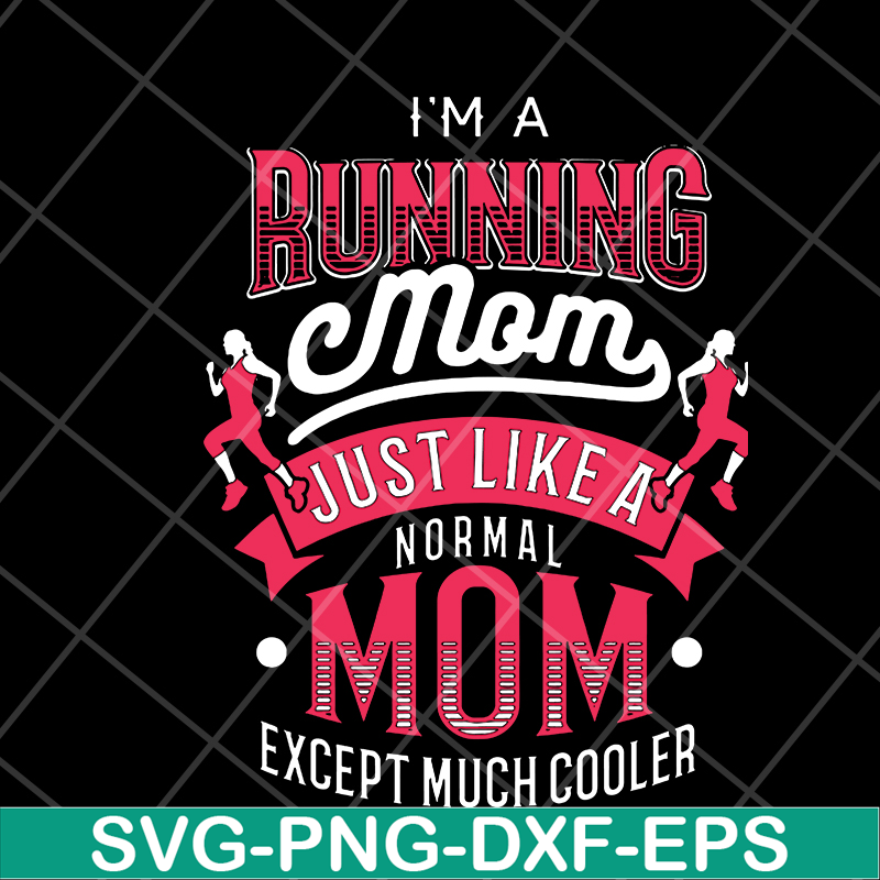 MTD16042104-I'm a running mom svg, Mother's day svg, eps, png, dxf digital file MTD16042104.jpg