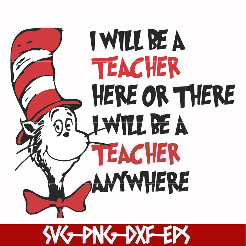 DR00047-I will be a teacher here or there I will be a teacher anywhere svg, png, dxf, eps file DR00047.jpg