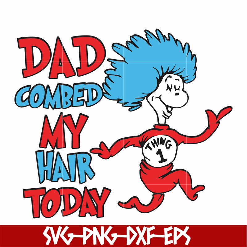 DR00077-Dad combed my hair today svg, png, dxf, eps file DR00077.jpg