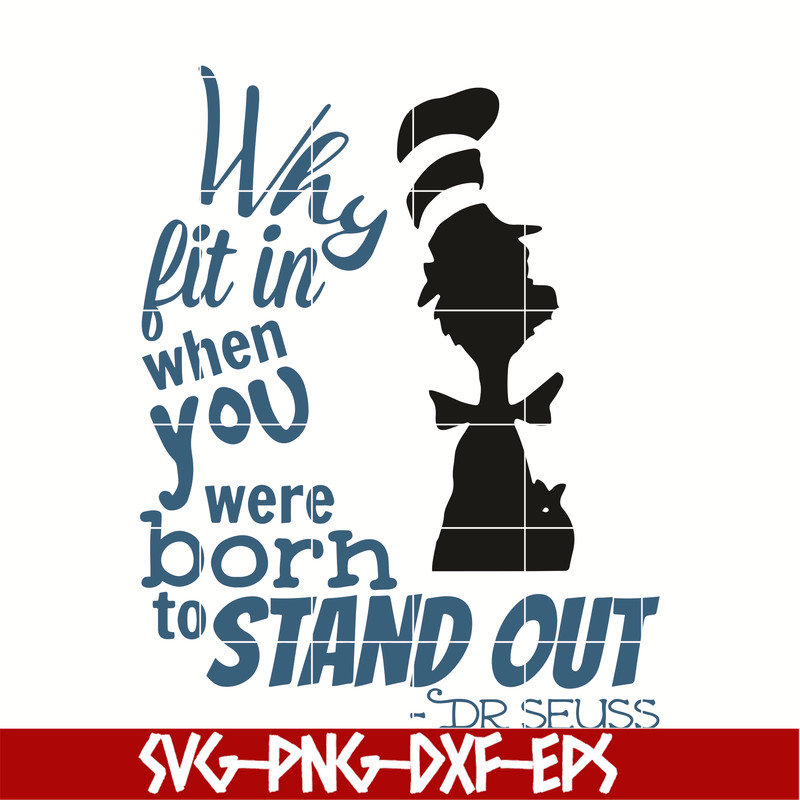 DR05012113-Why Fit In Dr Seuss Quote svg, Why fit in when you were born to stand out svg, dr svg, png, dxf, eps digital file DR05012113.jpg