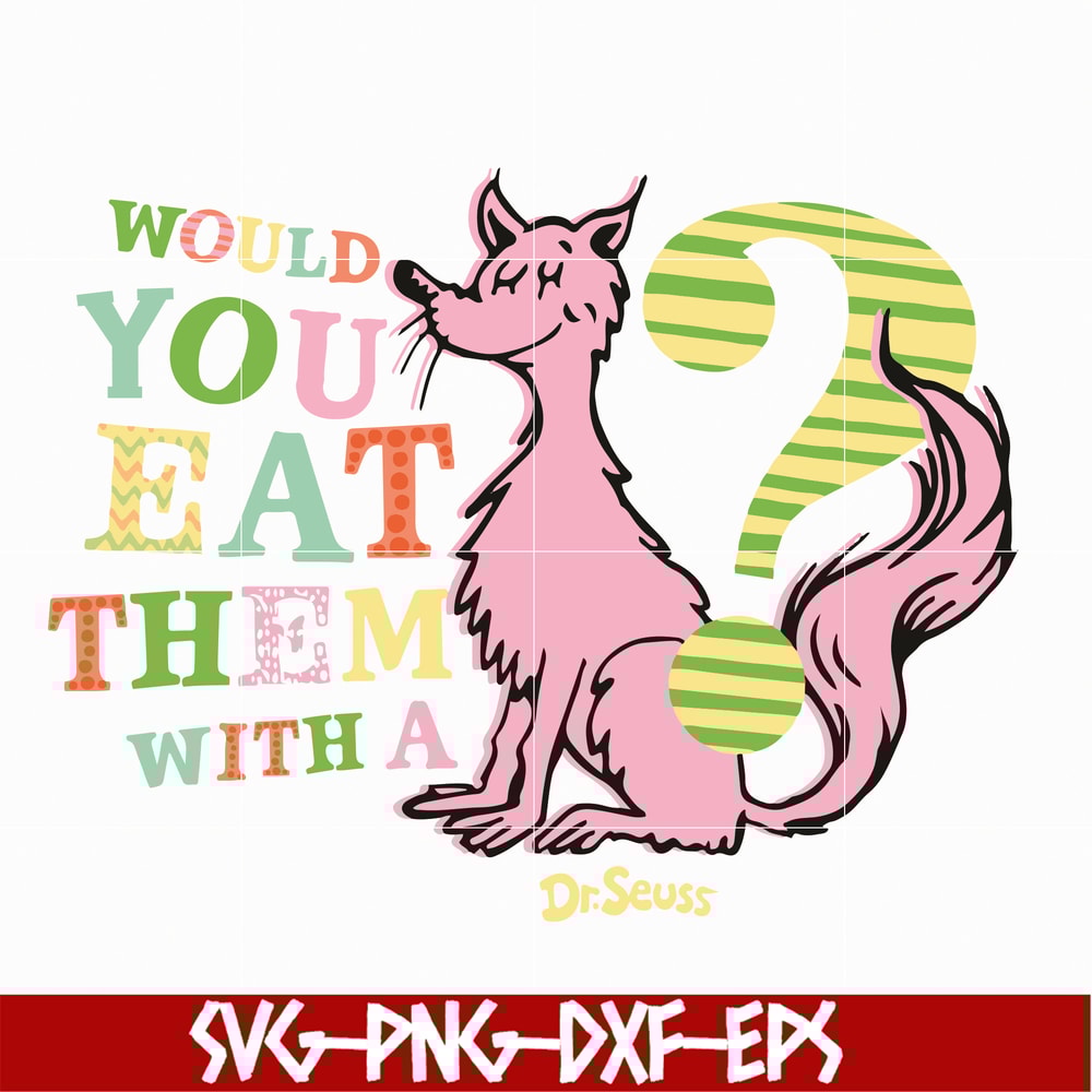 DR05012131-Would you eat them with a dr seuss svg, dr svg, png, dxf, eps file DR05012131.jpg