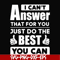 FN000138-I can't answer that for you just do the best you can svg, png, dxf, eps file FN000138.jpg
