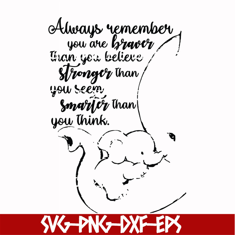 FN00028-Always remember you are braver than you believe stronger than you seem smarter than you think svg, png, dxf, eps file FN00028.jpg