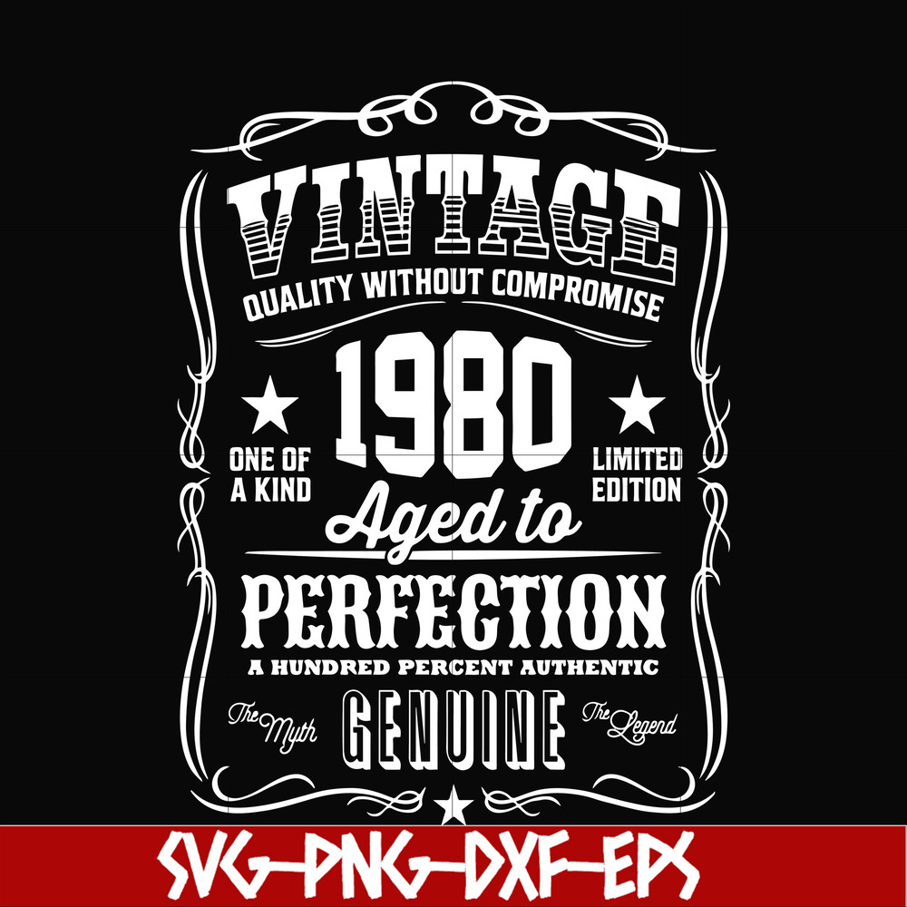 FN000284-Vintage quality without compromise 1980 aged to perfection a hundred percent authentic svg, png, dxf, eps file FN000284.jpg