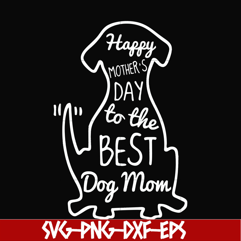 FN000306-Happy mother;s day to the best dog mom svg, png, dxf, eps file FN000306.jpg