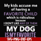FN000374-My kids accuse me of having a favorite child which is ridiculous because I don't like any of them my dog is my favorite svg, png, dxf, eps file FN00037