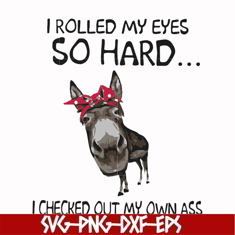 FN000417-I rolled my eyes so hard I checked out my own ass svg, png, dxf, eps file FN000417.jpg