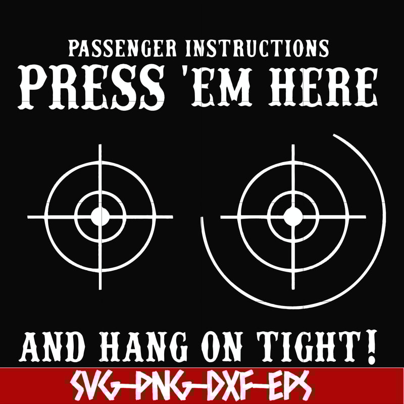 FN000426-Passenger instructions press'em here and hang on tight svg, png, dxf, eps file FN000426.jpg