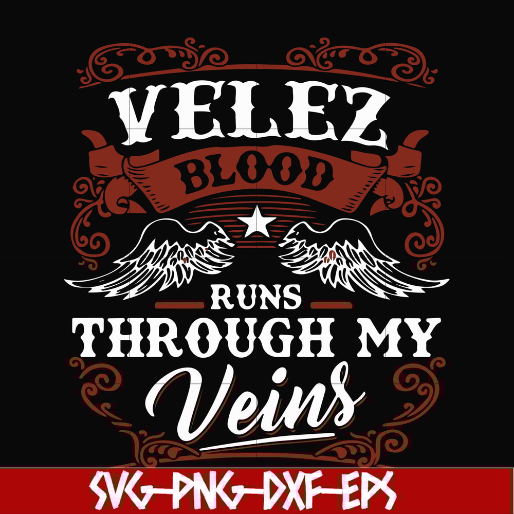 FN000434-Velez blood runs through my veins svg, png, dxf, eps file FN000434.jpg
